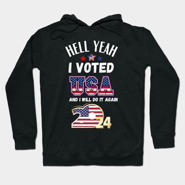 hell yeah i voted usa and i will do it again 2024 Hoodie by storesmail